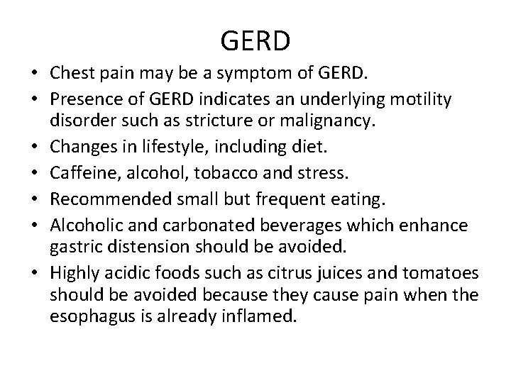 GERD • Chest pain may be a symptom of GERD. • Presence of GERD