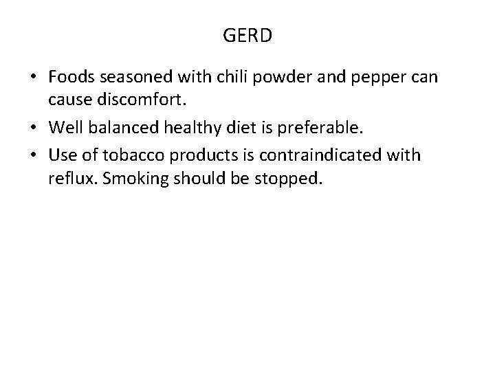 GERD • Foods seasoned with chili powder and pepper can cause discomfort. • Well