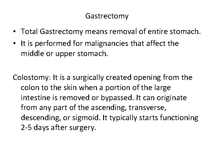 Gastrectomy • Total Gastrectomy means removal of entire stomach. • It is performed for
