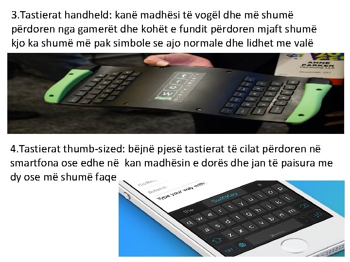 3. Tastierat handheld: kanë madhësi të vogël dhe më shumë përdoren nga gamerët dhe 3. Tastierat handheld: kanë madhësi të vogël dhe më shumë përdoren nga gamerët dhe