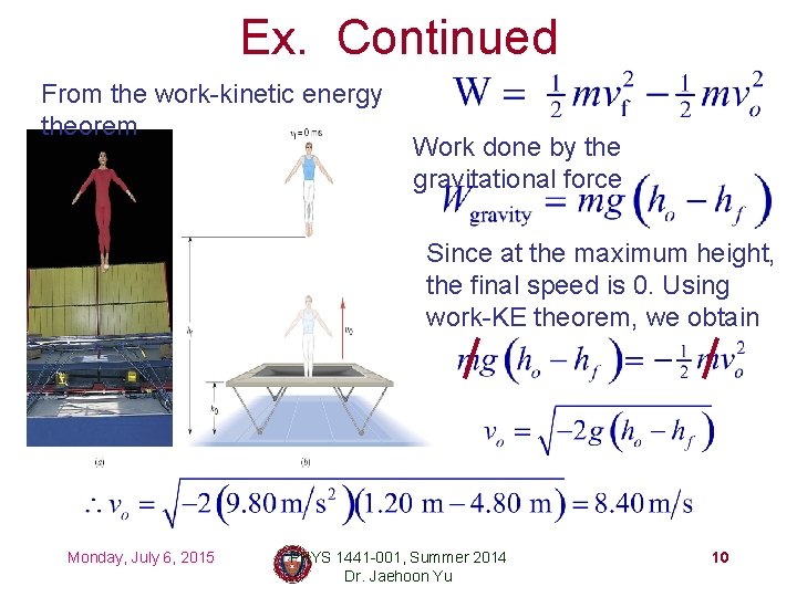 Ex. Continued From the work-kinetic energy theorem Work done by the gravitational force Since