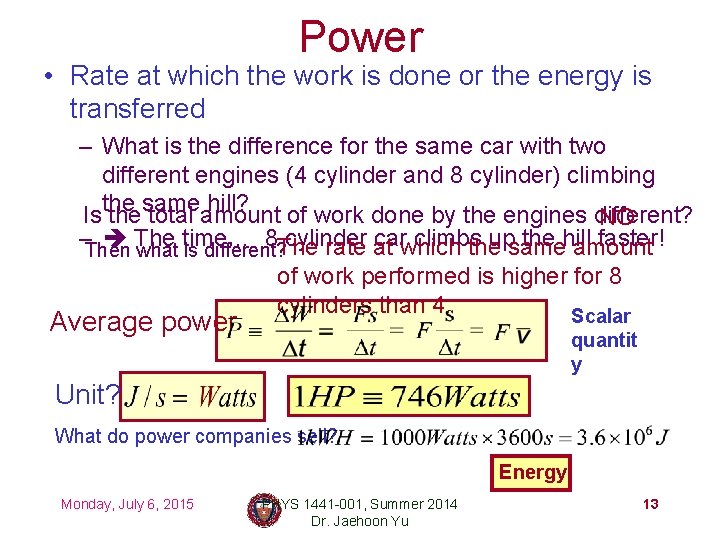 Power • Rate at which the work is done or the energy is transferred