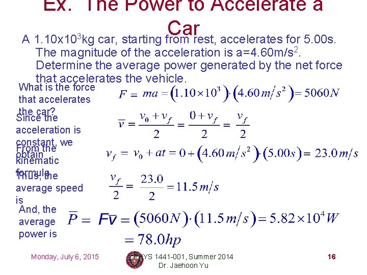 Ex. The Power to Accelerate a Car A 1. 10 x 10 kg car,