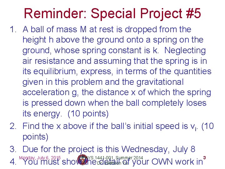 Reminder: Special Project #5 1. A ball of mass M at rest is dropped