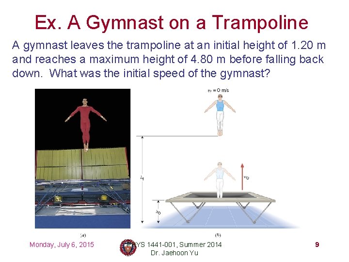 Ex. A Gymnast on a Trampoline A gymnast leaves the trampoline at an initial