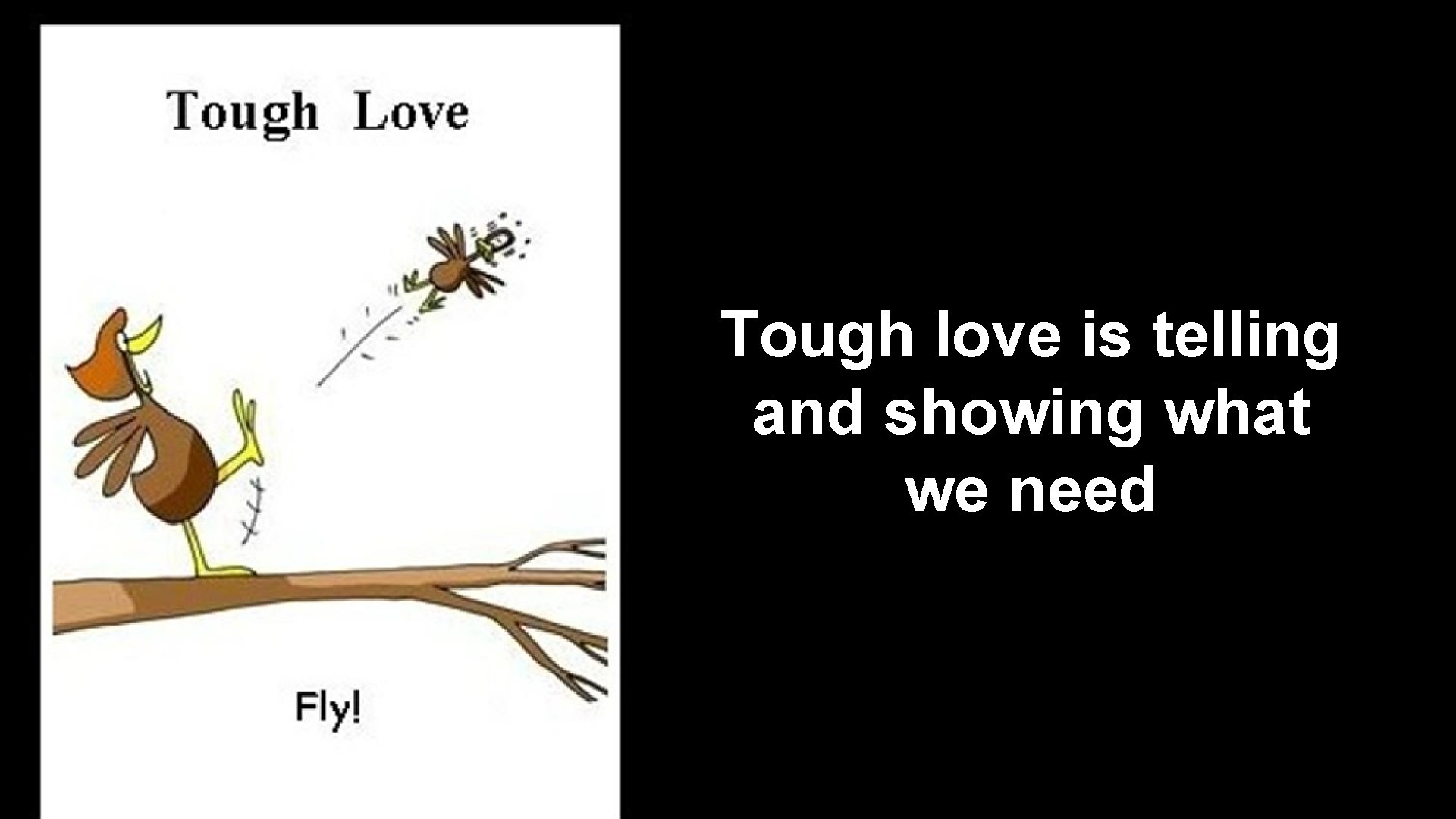 Tough love is telling and showing what we need 