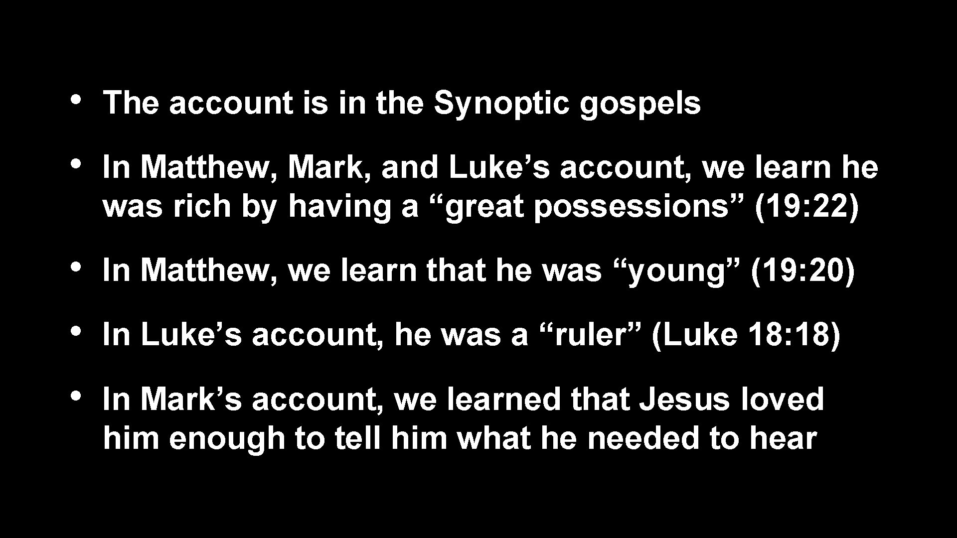  • The account is in the Synoptic gospels • In Matthew, Mark, and