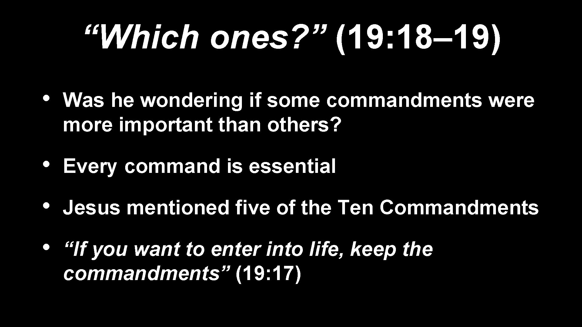 “Which ones? ” (19: 18– 19) • Was he wondering if some commandments were