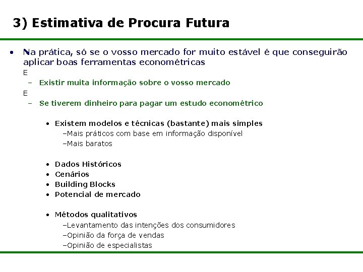 3) Estimativa de Procura Futura • Na prática, só se o vosso mercado for