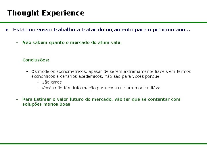 Thought Experience • Estão no vosso trabalho a tratar do orçamento para o próximo Thought Experience • Estão no vosso trabalho a tratar do orçamento para o próximo