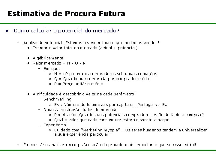 Estimativa de Procura Futura • Como calcular o potencial do mercado? – Análise de