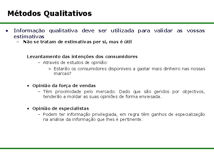 Métodos Qualitativos • Informação qualitativa deve ser utilizada para validar as vossas estimativas –