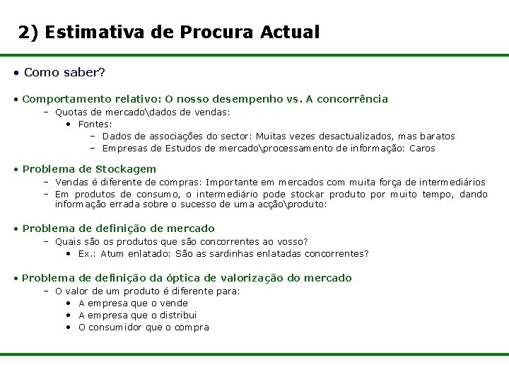 2) Estimativa de Procura Actual • Como saber? • Comportamento relativo: O nosso desempenho