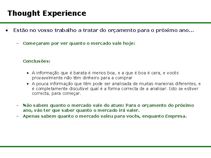 Thought Experience • Estão no vosso trabalho a tratar do orçamento para o próximo