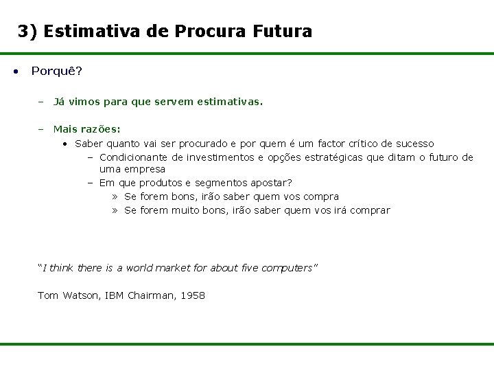 3) Estimativa de Procura Futura • Porquê? – Já vimos para que servem estimativas.