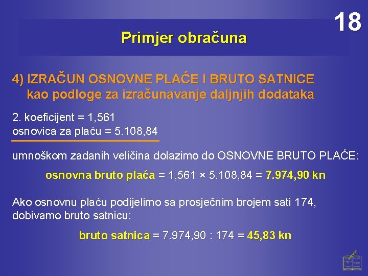 Primjer obračuna 18 4) IZRAČUN OSNOVNE PLAĆE I BRUTO SATNICE kao podloge za izračunavanje