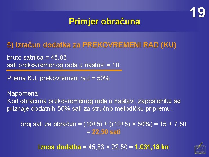 Primjer obračuna 5) Izračun dodatka za PREKOVREMENI RAD (KU) bruto satnica = 45, 83