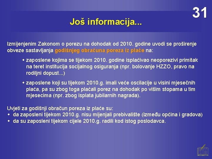 Još informacija. . . 31 Izmijenjenim Zakonom o porezu na dohodak od 2010. godine