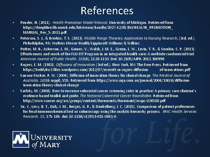 References • • Pender, N. (2011). Health Promotion Model Manual. University of Michigan. Retrieved
