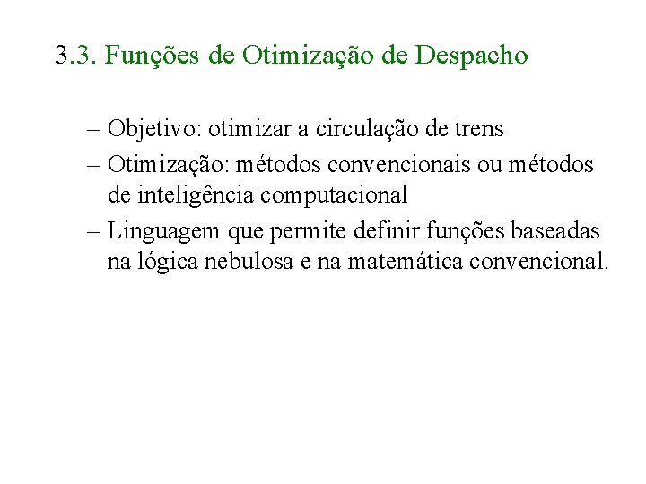 3. 3. Funções de Otimização de Despacho – Objetivo: otimizar a circulação de trens