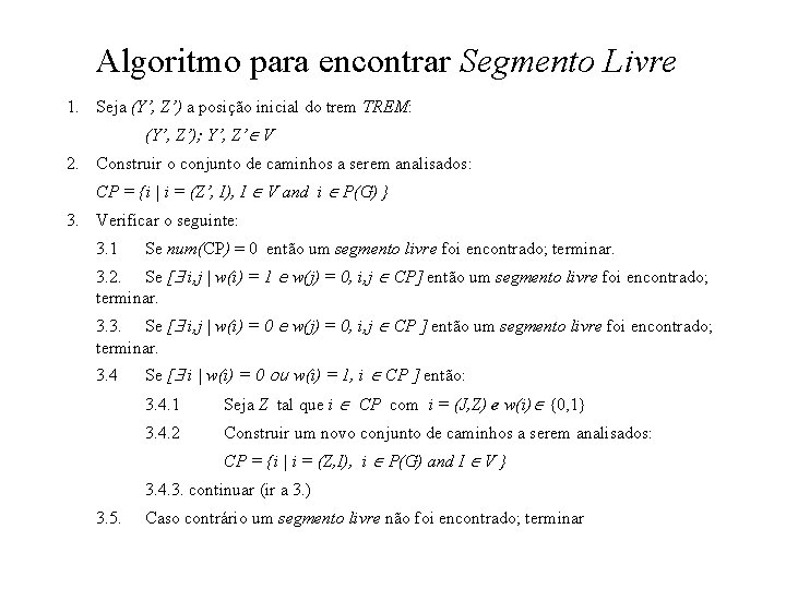 Algoritmo para encontrar Segmento Livre 1. Seja (Y’, Z’) a posição inicial do trem