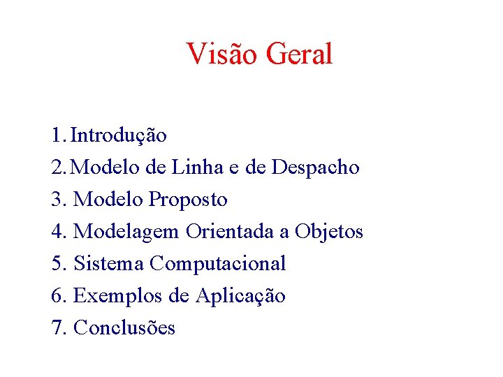 Visão Geral 1. Introdução 2. Modelo de Linha e de Despacho 3. Modelo Proposto