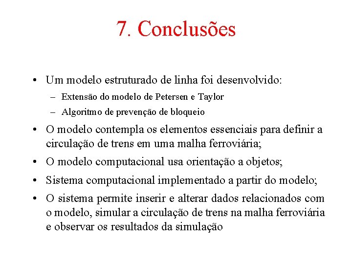 7. Conclusões • Um modelo estruturado de linha foi desenvolvido: – Extensão do modelo