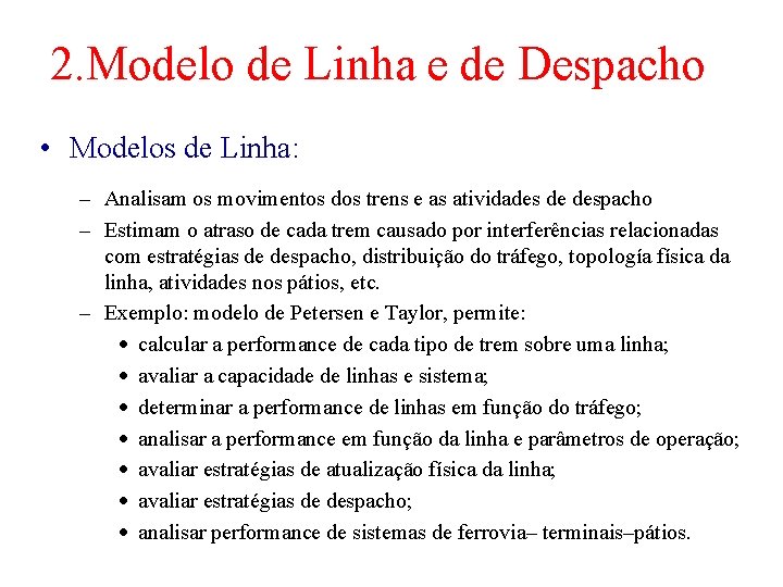 2. Modelo de Linha e de Despacho • Modelos de Linha: – Analisam os