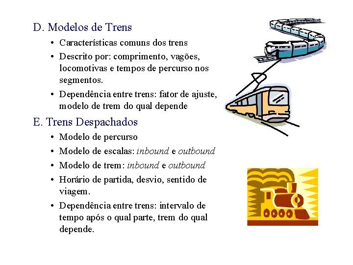 D. Modelos de Trens • Características comuns dos trens • Descrito por: comprimento, vagões,