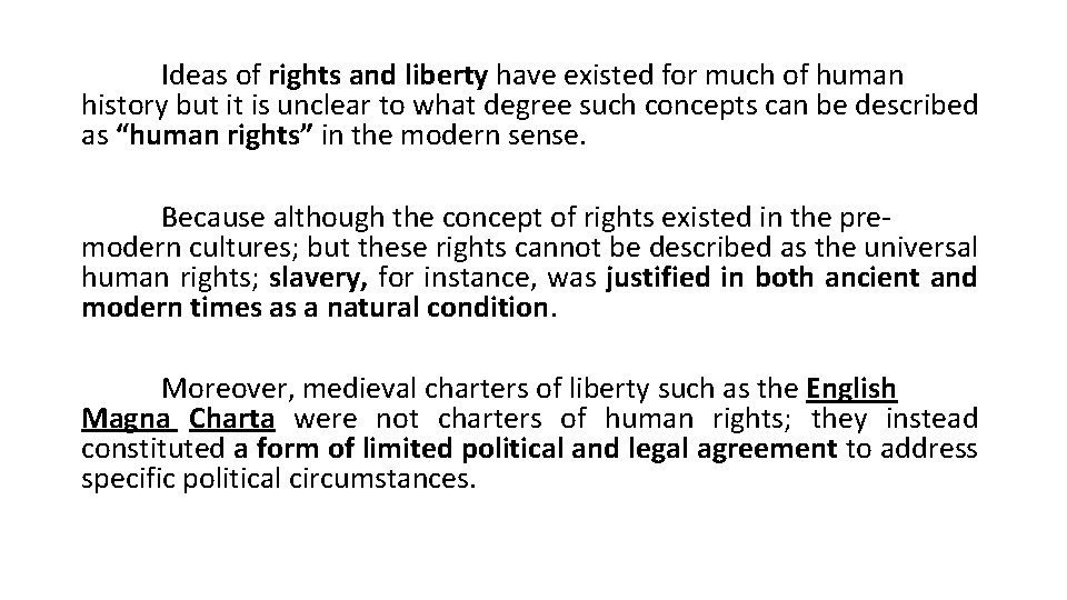 Ideas of rights and liberty have existed for much of human history but it