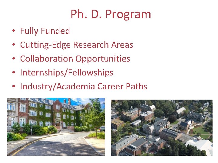 Ph. D. Program • • • Fully Funded Cutting-Edge Research Areas Collaboration Opportunities Internships/Fellowships
