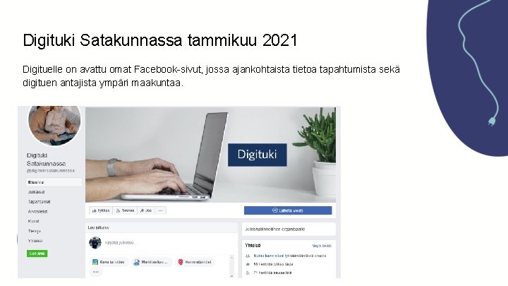 Digituki Satakunnassa tammikuu 2021 Digituelle on avattu omat Facebook-sivut, jossa ajankohtaista tietoa tapahtumista sekä