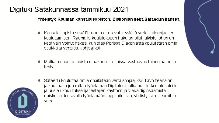 Digituki Satakunnassa tammikuu 2021 Yhteistyö Rauman kansalaisopiston, Diakonian sekä Sataedun kanssa ● Kansalaisopisto sekä