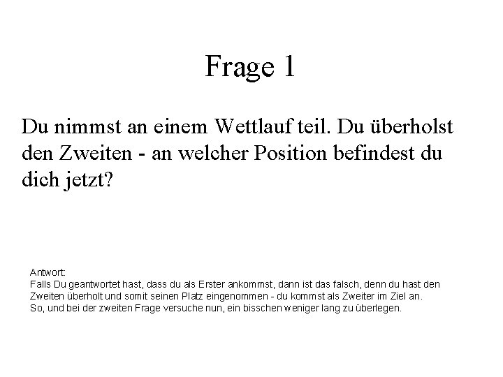 Frage 1 Du nimmst an einem Wettlauf teil. Du überholst den Zweiten - an