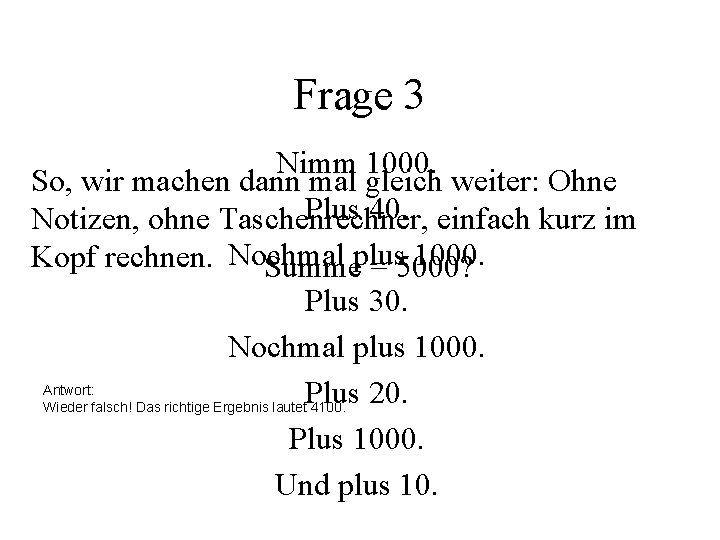 Frage 3 Nimm 1000. So, wir machen dann mal gleich weiter: Ohne Plus 40.