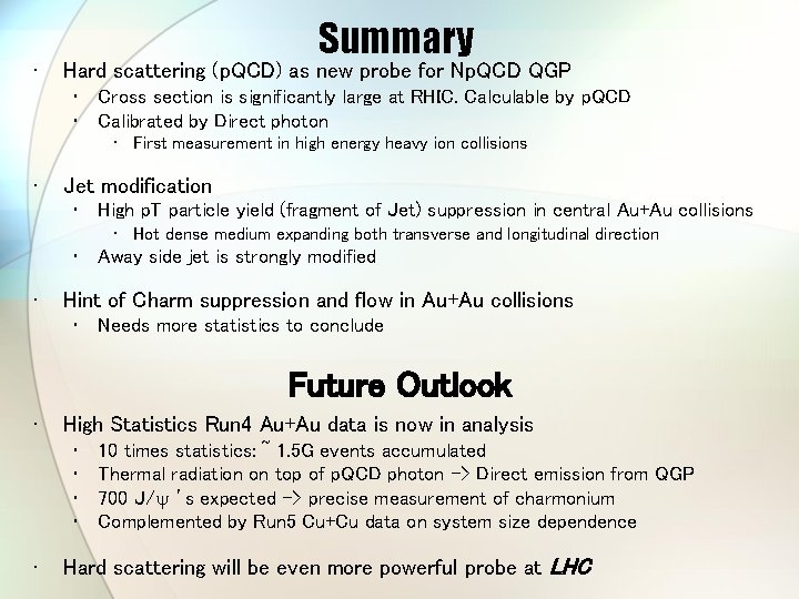  • Summary Hard scattering (p. QCD) as new probe for Np. QCD QGP