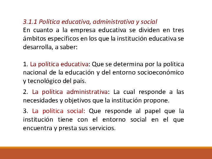 3. 1. 1 Política educativa, administrativa y social En cuanto a la empresa educativa