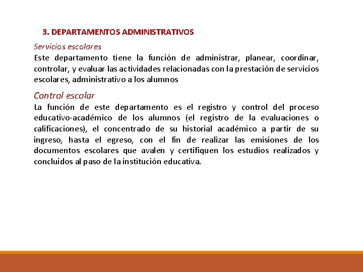 3. DEPARTAMENTOS ADMINISTRATIVOS Servicios escolares Este departamento tiene la función de administrar, planear, coordinar,