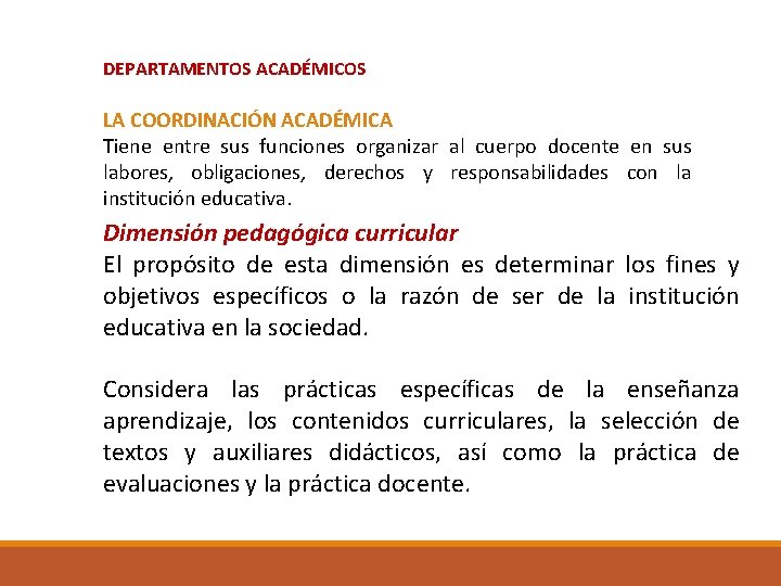 DEPARTAMENTOS ACADÉMICOS LA COORDINACIÓN ACADÉMICA Tiene entre sus funciones organizar al cuerpo docente en