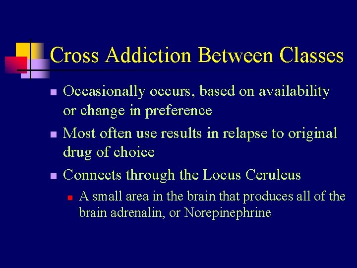 Cross Addiction Between Classes n n n Occasionally occurs, based on availability or change