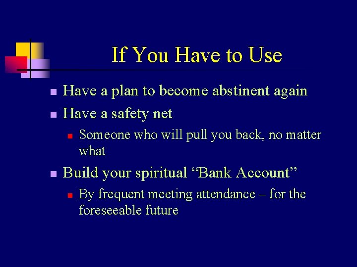 If You Have to Use n n Have a plan to become abstinent again