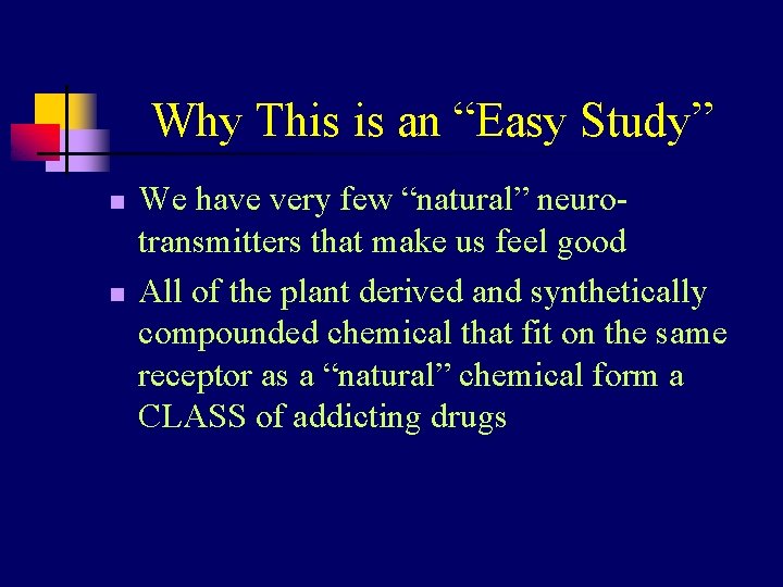 Why This is an “Easy Study” n n We have very few “natural” neurotransmitters