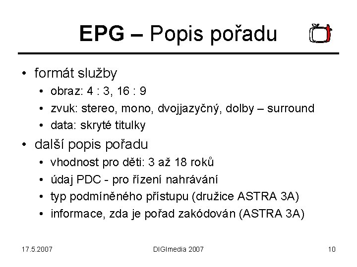 EPG – Popis pořadu • formát služby • obraz: 4 : 3, 16 :