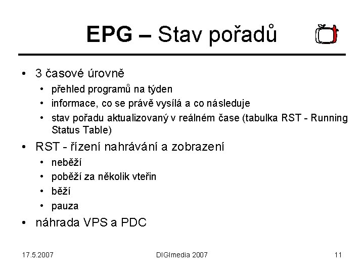 EPG – Stav pořadů • 3 časové úrovně • přehled programů na týden •