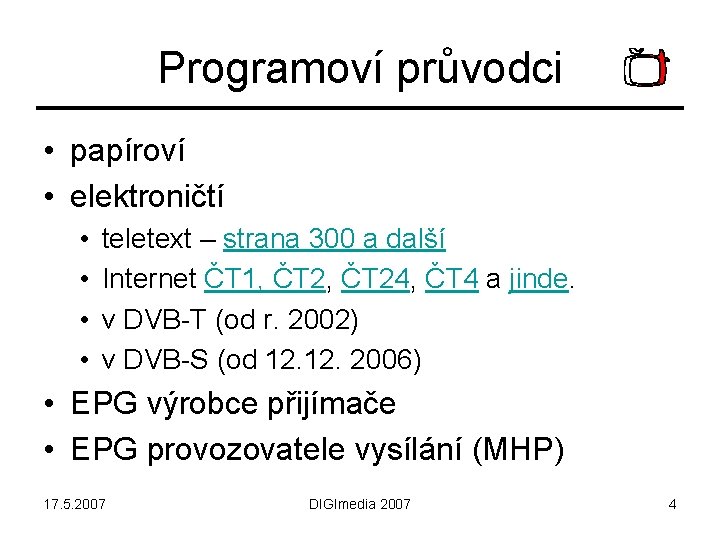 Programoví průvodci • papíroví • elektroničtí • • teletext – strana 300 a další