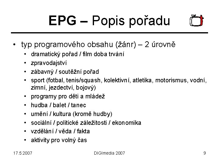 EPG – Popis pořadu • typ programového obsahu (žánr) – 2 úrovně • •