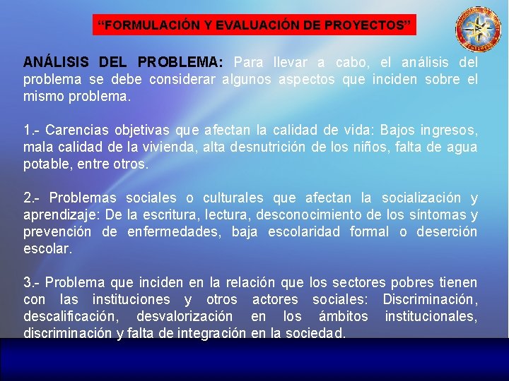 “FORMULACIÓN Y EVALUACIÓN DE PROYECTOS” ANÁLISIS DEL PROBLEMA: Para llevar a cabo, el análisis