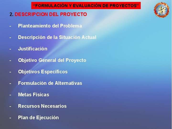 “FORMULACIÓN Y EVALUACIÓN DE PROYECTOS” 2. DESCRIPCION DEL PROYECTO - Planteamiento del Problema -