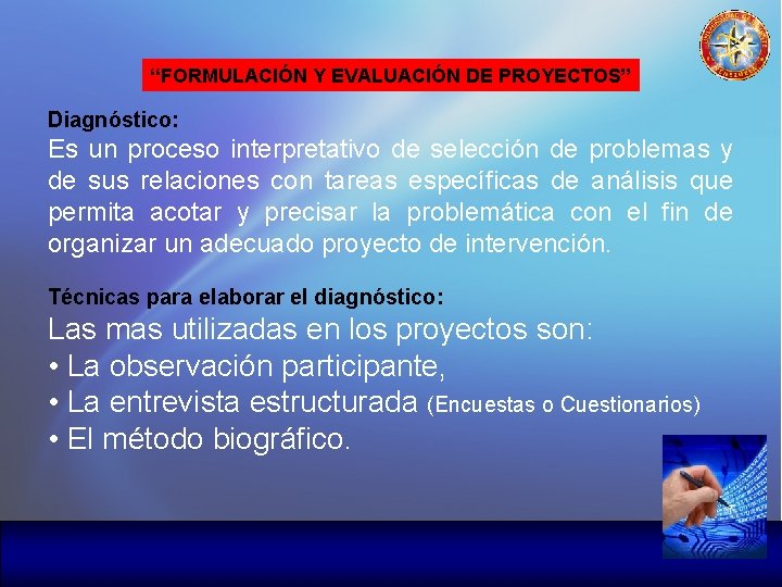 “FORMULACIÓN Y EVALUACIÓN DE PROYECTOS” Diagnóstico: Es un proceso interpretativo de selección de problemas