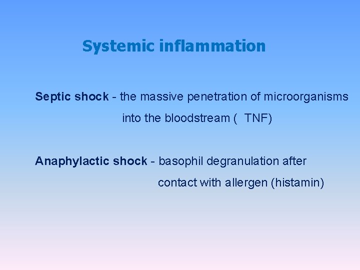 Systemic inflammation Septic shock - the massive penetration of microorganisms into the bloodstream (